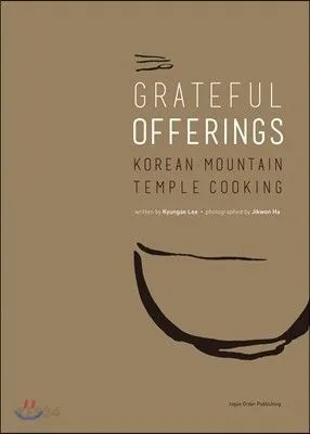 (*NEW ARRIVAL*) (Korean) Grateful Offerings: Korean Mountain Temple Offerings (Kyungae Lee)