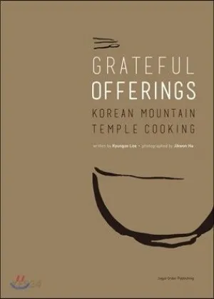 (*NEW ARRIVAL*) (Korean) Grateful Offerings: Korean Mountain Temple Offerings (Kyungae Lee)